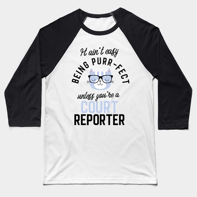 Court Reporter Cat Gifts for Cat Lovers - It ain't easy being Purr Fect Baseball T-Shirt by BetterManufaktur